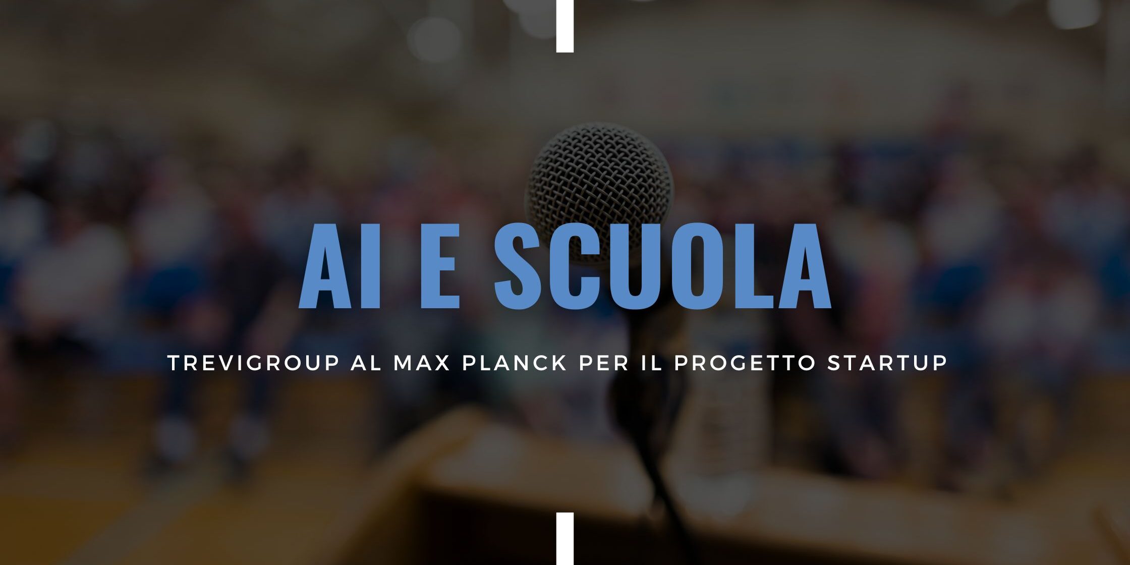 AI e Scuola – Trevigroup al Max Planck per il Progetto Startup