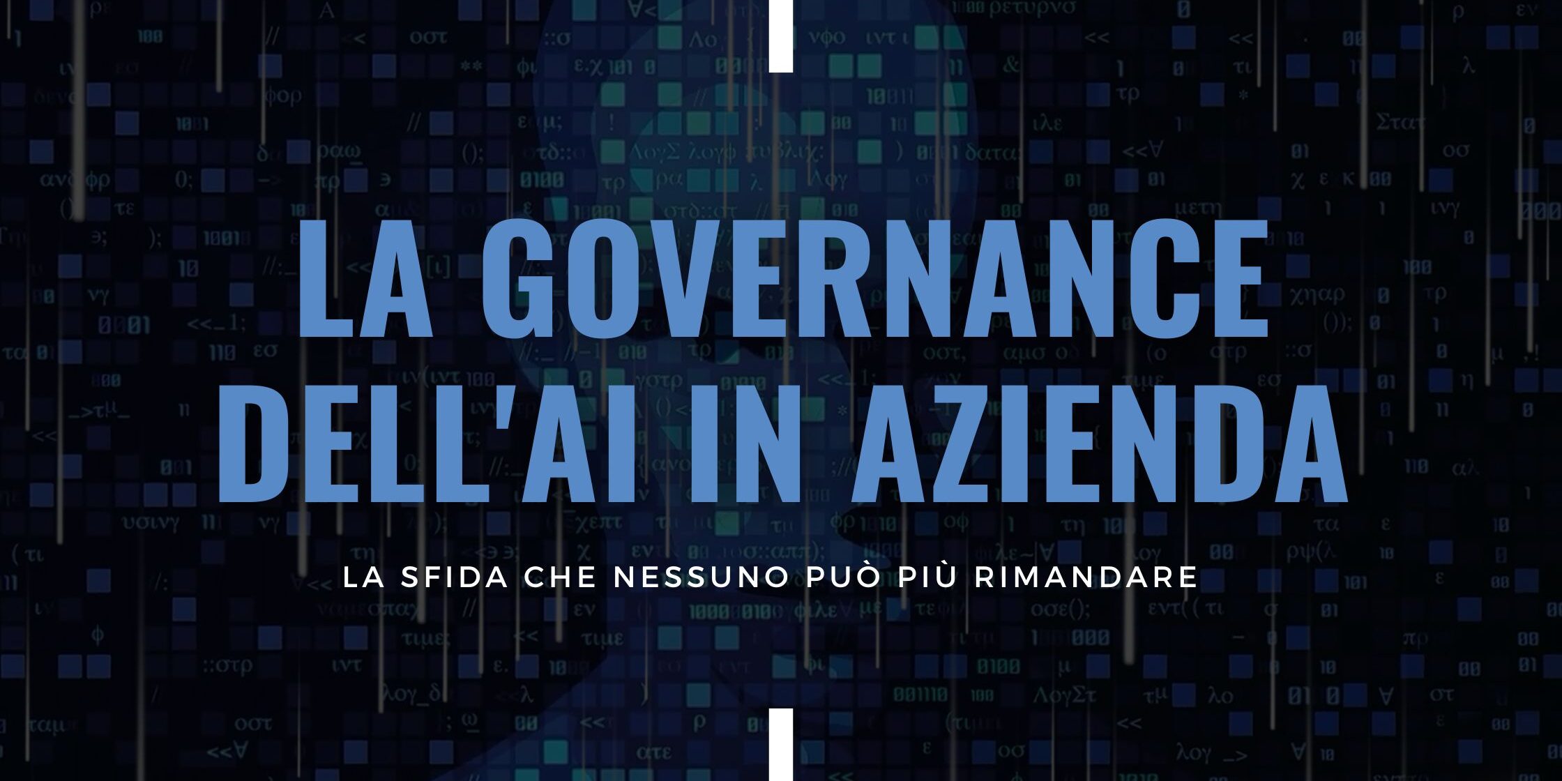 La governance dell’AI in azienda – la sfida che nessuno può più rimandare