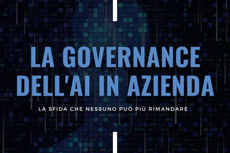 La governance dell’AI in azienda – la sfida che nessuno può più rimandare