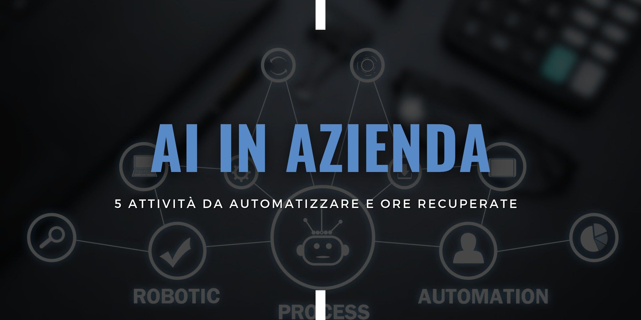 AI in Azienda – 5 attivita da automatizzare